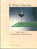 Il vino è grande. Una storia di esperienze e di emozioni