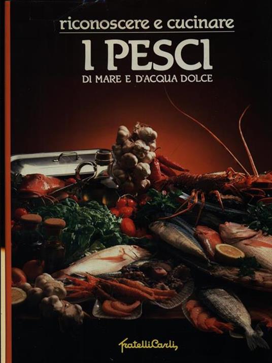 Riconoscere e cucinare i pesci di mare e d'acqua dolce - copertina