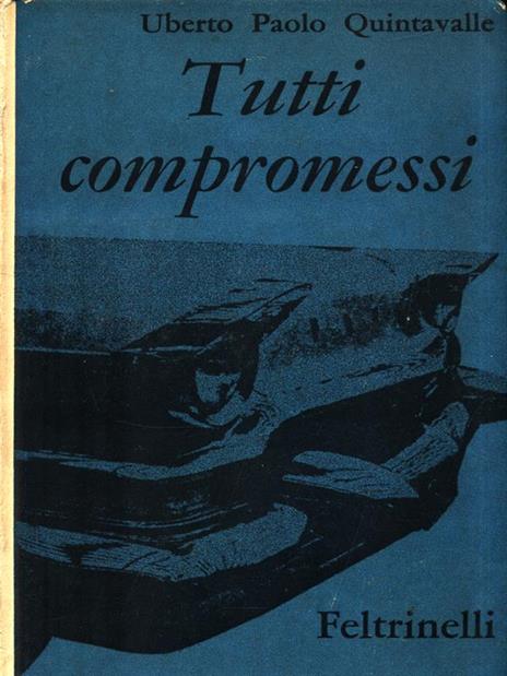 Tutti compromessi - Uberto Paolo Quintavalle - 5