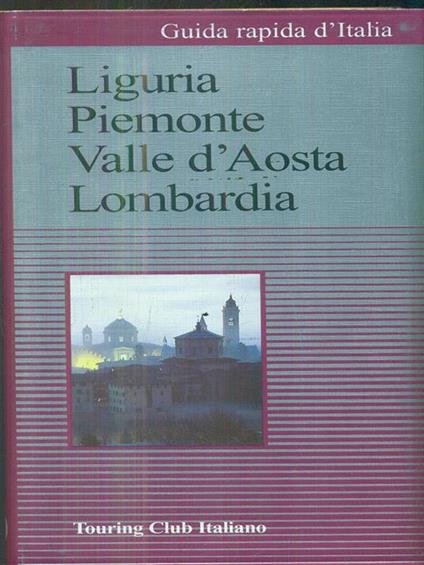 Guida rapida d'Italia vol.1. Liguria, Piemonte, Valle d'Aosta, Lombardia - copertina