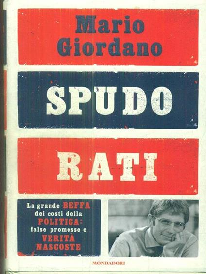 Spudorati. La grande beffa dei costi della politica: false promesse e verità nascoste - Mario Giordano - copertina