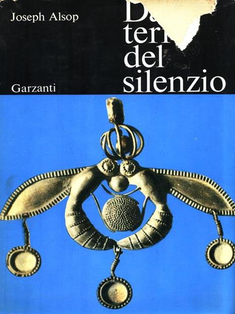 Dalla terra del silenzio - Joseph Alsop - 2