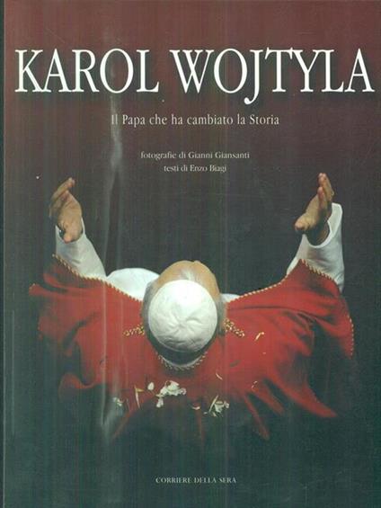 Karol Wojtyla. Il Papa che ha cambiato la storia - Gianni Giansanti - copertina