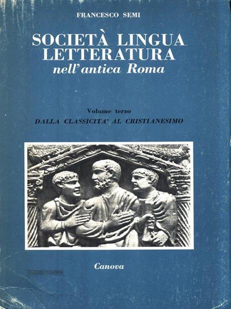 Società lingua letteratura nell'antica Roma. Volume III - Francesco Semi - 2