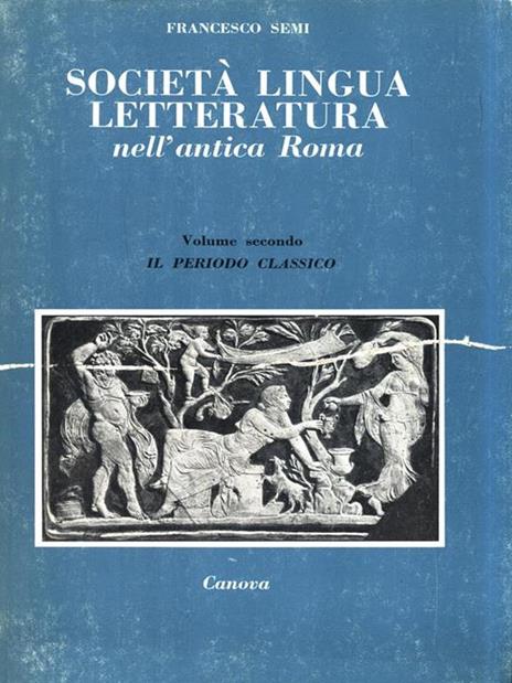 Società lingua letteratura nell'antica Roma. Volume II - Francesco Semi - 2