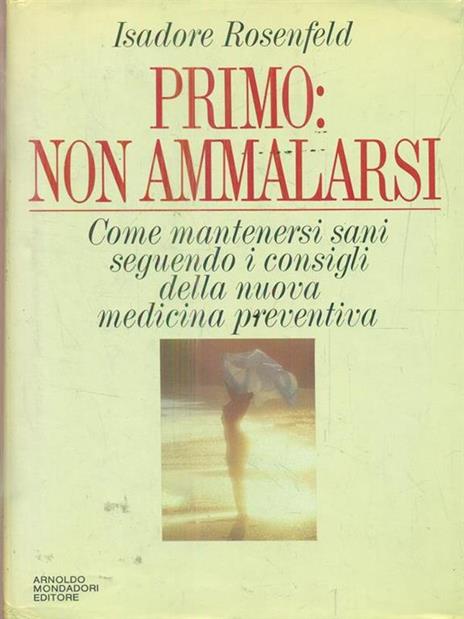 Primo: non ammalarsi - Isadore Rosenfeld - 3