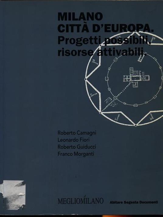 Milano città d'Europa. Progetti possibili, risorse attivabili - 2