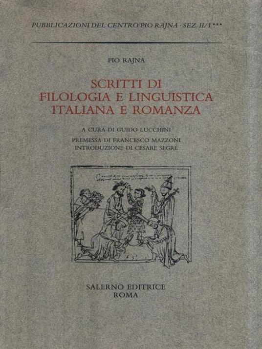 Scritti di filologia e linguistica italiana e romanza - Pio Rajna - 2