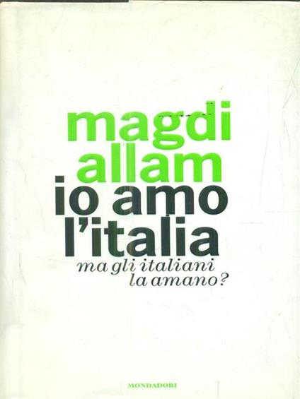 Io amo l'Italia. Ma gli italiani la amano? - Magdi Cristiano Allam - copertina