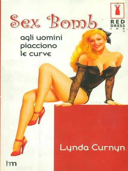 Sex bomb. Agli uomini piacciono le curve - Lynda Curnyn - copertina