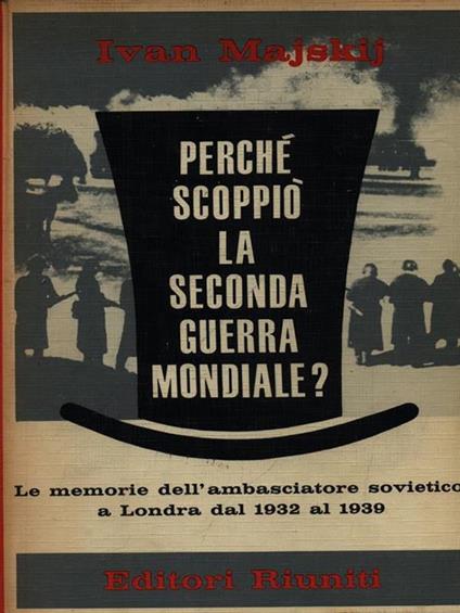 Perchè scoppiò la seconda guerra mondiale? - Ivan Majskij - copertina