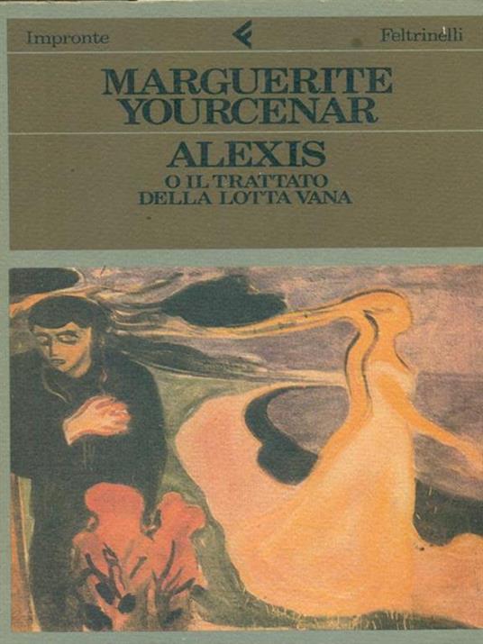 Alexis o il trattato della lotta vana - Marguerite Yourcenar - 3