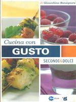 Cucina con gusto. Secondi & Dolci