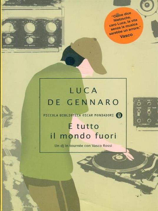 E tutto il mondo fuori. Un dj in tournée con Vasco Rossi - Luca De Gennaro - copertina