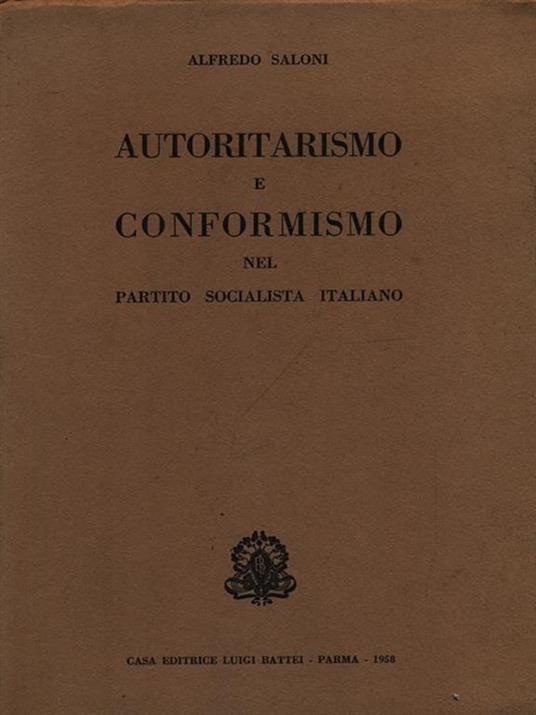 Autoritarismo e conformismo nel Parttito Socialista Italiano - Alfredo Saloni - 2