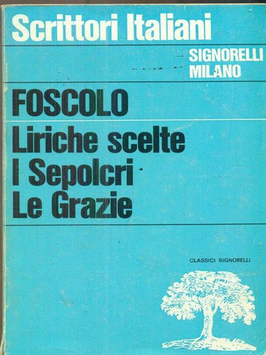 Liriche scelte, I sepolcri, Le Grazie - Ugo Foscolo - 2
