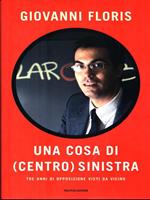 Una cosa di (centro)sinistra. Tre anni di opposizione visti da vicino