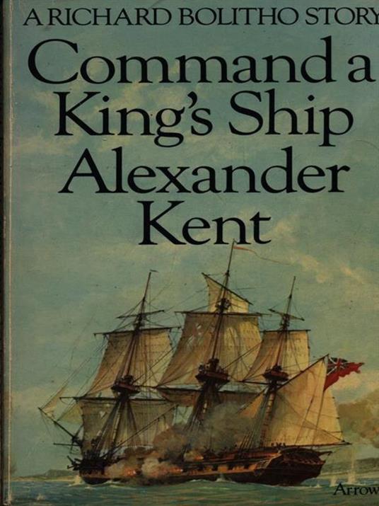 Command a king's ship - Alexander Kent - copertina