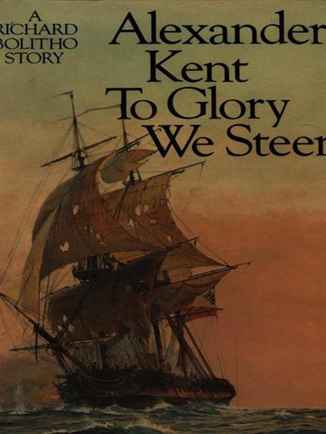 To glory we steer - Alexander Kent - copertina