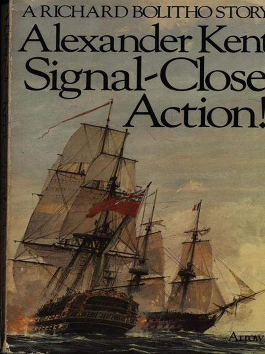 Signal-Close Action! - Alexander Kent - 2