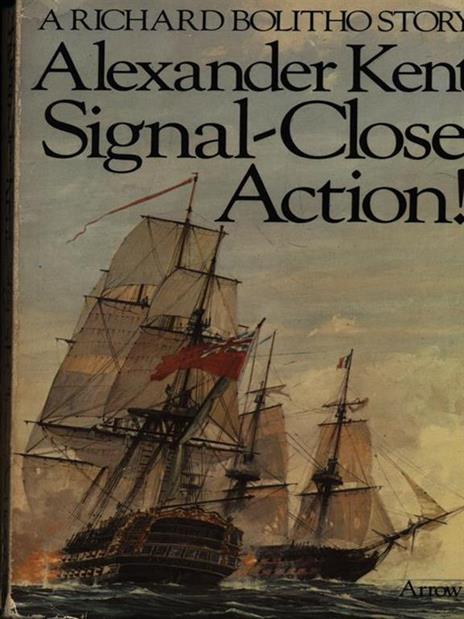 Signal-Close Action! - Alexander Kent - copertina