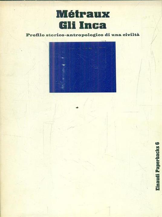 Gli inca - Alfred Métraux - 2