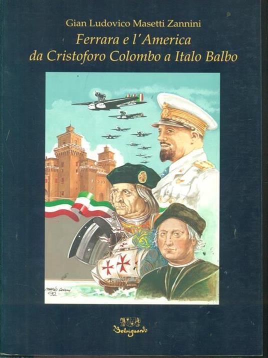 Ferrara e l'America. Da Cristoforo Colombo a Italo Balbo - Gianludovico Masetti Zannini - 3
