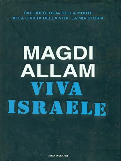 Viva Israele. Dall'ideologia della morte alla civiltà della vita: la mia storia - Magdi Cristiano Allam - copertina