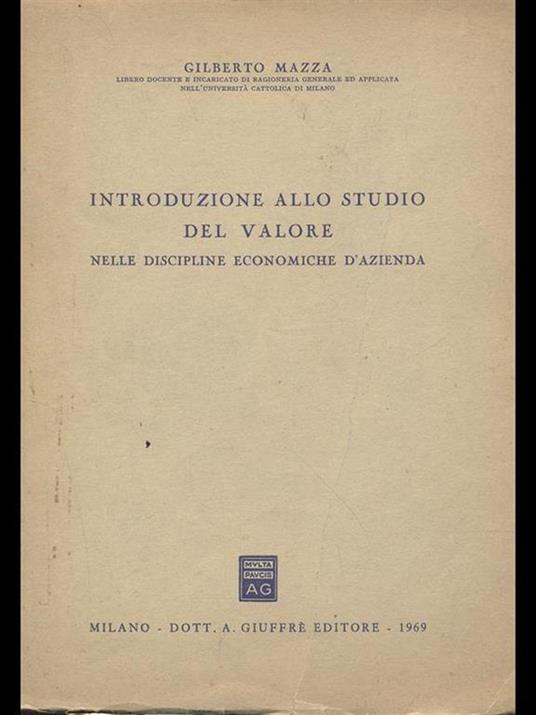 Introduzione allo studio del valore nelle discipline economiche d'azienda - Gilberto Mazza - 4