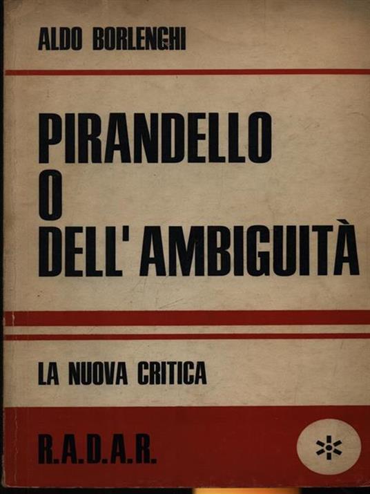 Pirandello o dell'ambiguità - Aldo Borlenghi - 2