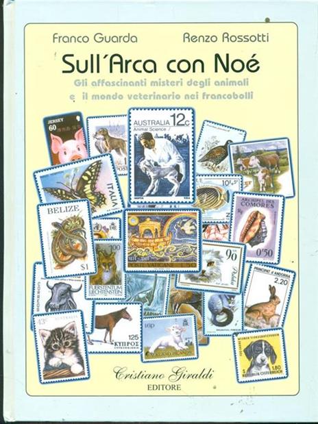 Sull'arca con Noè. Gli affascinanti misteri degli animali e il mondo veterinario nei francobolli - Franco Guarda - copertina