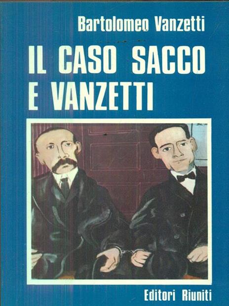 Il caso Sacco e Vanzetti - Bartolomeo Vanzetti - copertina