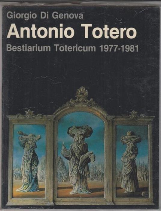 Antonio Totero. Bestiarium Totericum (1977-81) - Giorgio Di Genova - copertina