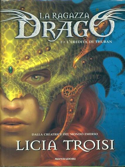 La ragazza drago I L'eredità di Thuban - Licia Troisi - copertina