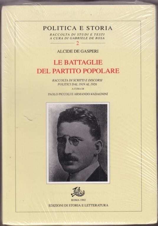 Le battaglie del Partito Popolare. Raccolta di scritti e discorsi politici dal 1919 al 1926 - Alcide De Gasperi - copertina