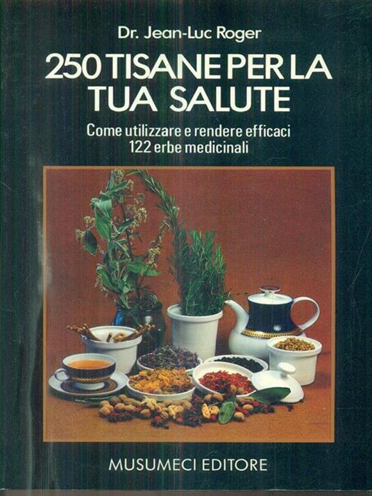 250 tisane per la tua salute - Jean-Luc Roger - 2