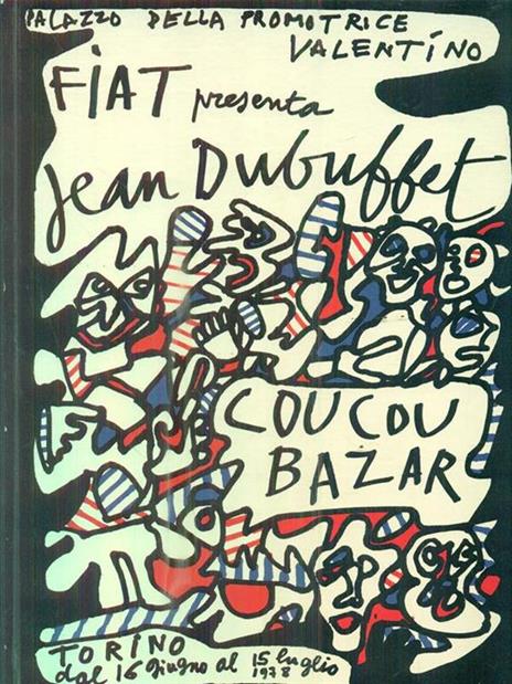 Palazzo della promotrice Valentino. Fiat Presenta Jean Dubuffet: Coucou Bazar - Ezio Gribaudo - 3