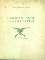 Cinquant'anni fra gli alpini