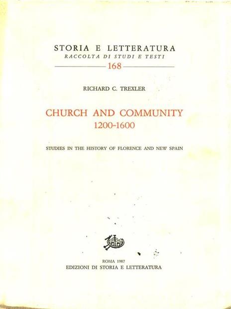 Church and Community 1200-1600. Studies in the history of Florence and New Spain - Richard C. Trexler - copertina