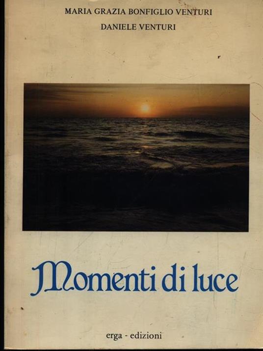 Momenti di luce - Maria Grazia e Daniele Venturi - Libro Usato - ERGA 