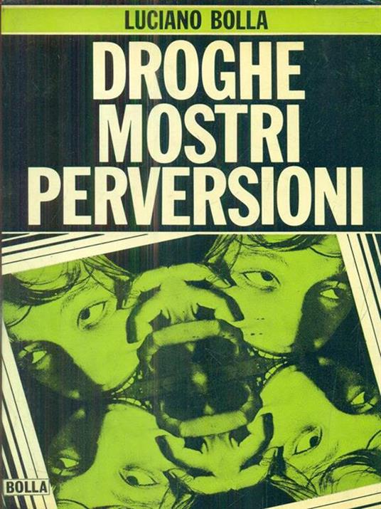 Droghe mostri perversioni - Luciano Bolla - copertina