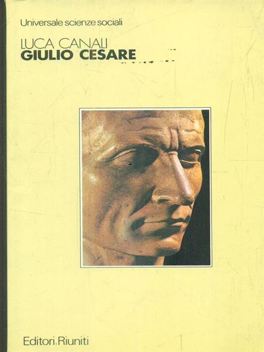 Giulio Cesare - Luca Canali - Libro Usato - Editori Riuniti - Universale |  IBS