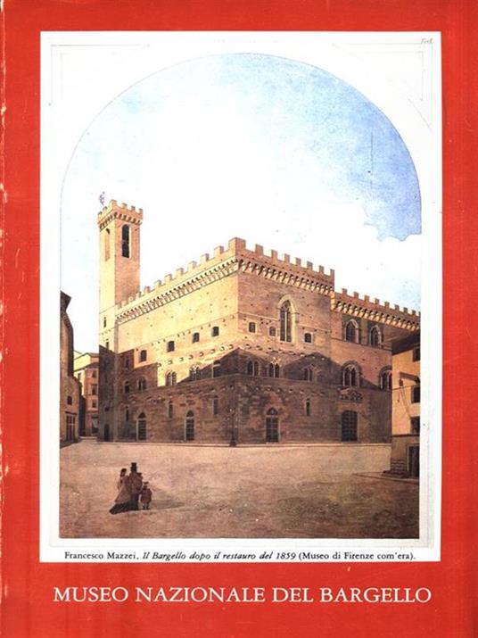 Museo Nazionale del Bargello. Musee National du Bargello. Itineraire et guide - copertina