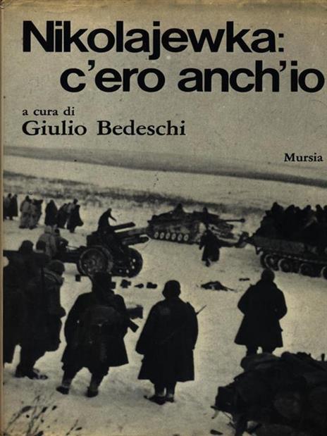 Nikolajewka: c'ero anch'io - Giulio Bedeschi - copertina