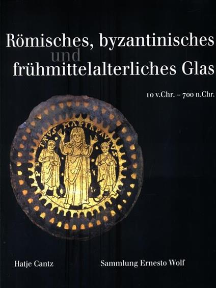 Romisches, byzantinisches und fruhmittelalterliches Glas - E. Marianne Stern - copertina