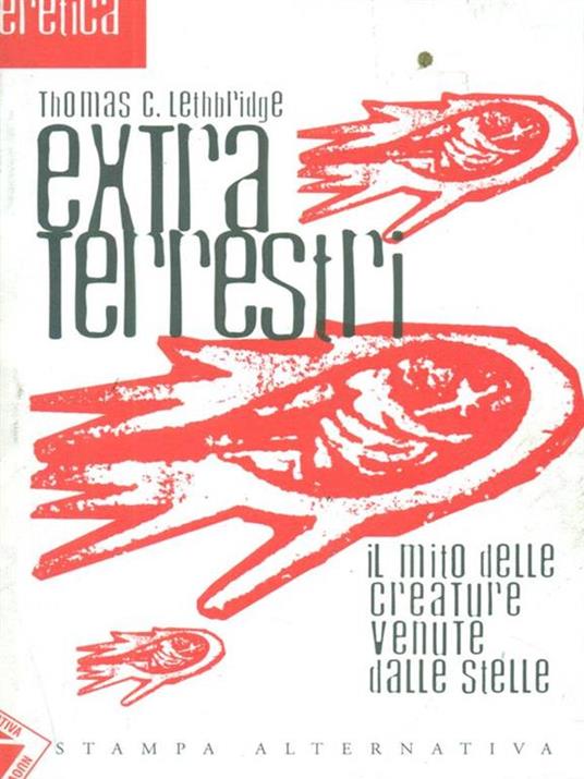 Extra terrestri. Il mito delle creature venute dalle stelle - Thomas C. Lethbridge - 2