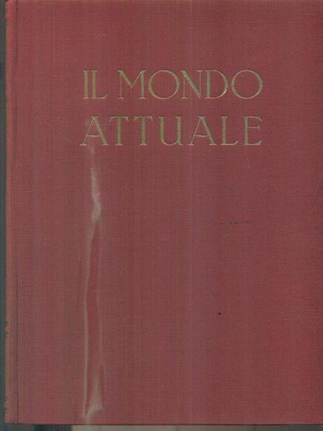 Il mondo attuale. Vol I. Tomo primo e secondo - Roberto Almagià - copertina