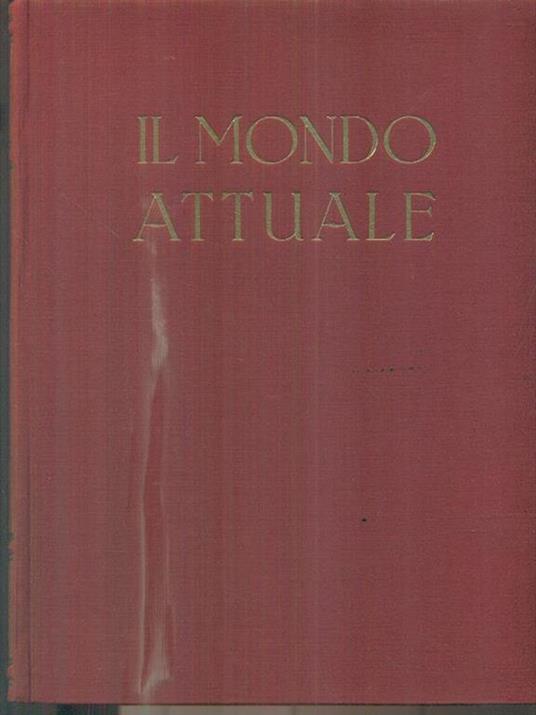 Il mondo attuale. Vol I. Tomo primo e secondo - Roberto Almagià - copertina