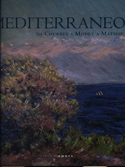 Mediterraneo da Courbet a Monet a Matisse - Marco Goldion - copertina