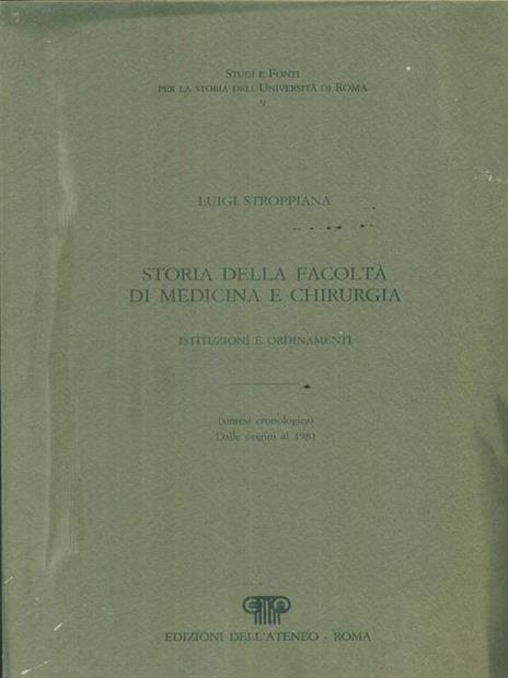 Storia della facoltà di medicina e chirurgia. Istituzioni e ordinamenti - Luigi Stroppiana - 2